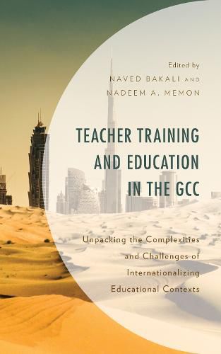 Teacher Training and Education in the GCC: Unpacking the Complexities and Challenges of Internationalizing Educational Contexts