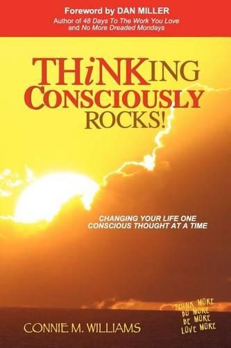 Cover image for Thinking Consciously Rocks!: Changing Your Life One Conscious Thought at a Time