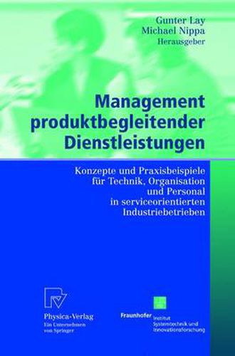 Cover image for Management produktbegleitender Dienstleistungen: Konzepte und Praxisbeispiele fur Technik, Organisation und Personal in serviceorientierten Industriebetrieben