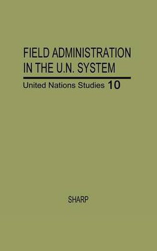 Cover image for Field Administration in the United Nations System: The Conduct of International Economic and Social Programs