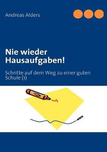 Cover image for Nie wieder Hausaufgaben!: Schritte auf dem Weg zu einer guten Schule (1)