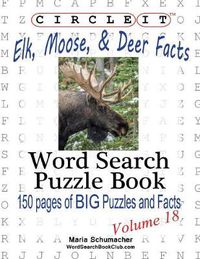 Cover image for Circle It, Elk, Moose, and Deer Facts, Word Search, Puzzle Book