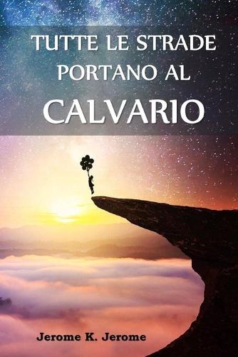 Cover image for Tutte le Strade Portano al Calvario: All Roads Lead to Calvary, Italian edition