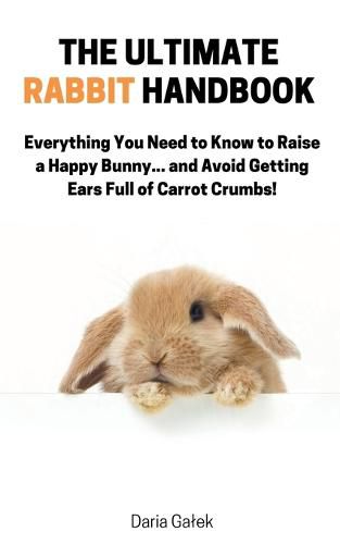 Cover image for The Ultimate Rabbit Handbook