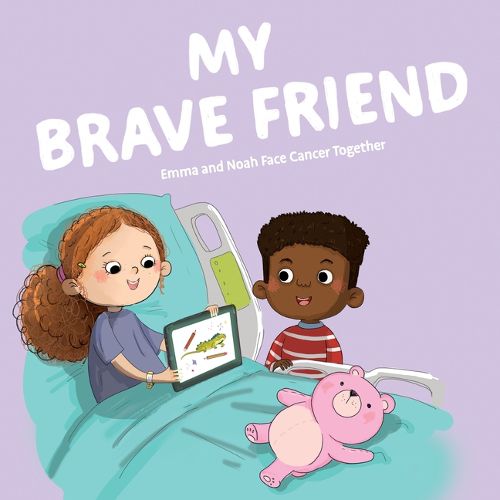 Cover image for My Brave Friend: Emma and Noah Face Cancer Together