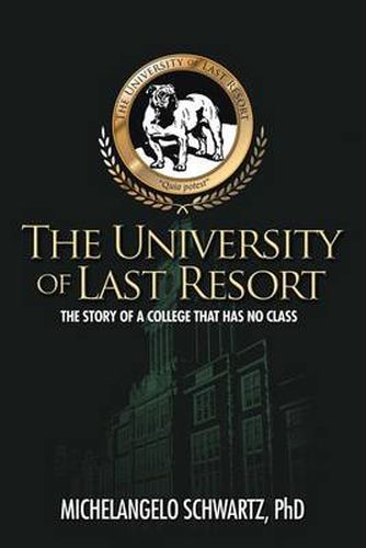 Cover image for The University of Last Resort: The Story of a College That Has No Class