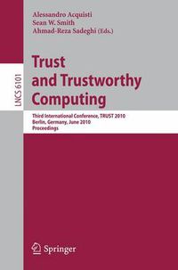 Cover image for Trust and Trustworthy Computing: Third International Conference, TRUST 2010, Berlin, Germany, June 21-23, 2010, Proceedings