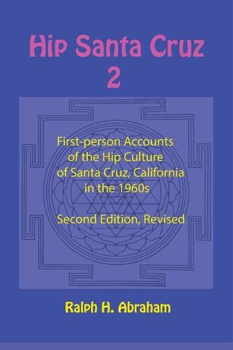 Cover image for Hip Santa Cruz 2: More First-Person Accounts of the Hip Culture of Santa Cruz, California