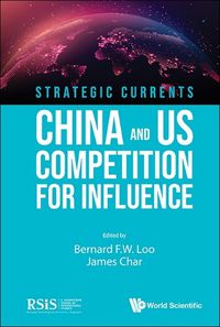 Cover image for Strategic Currents: China And Us Competition For Influence
