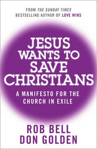 Cover image for Jesus Wants to Save Christians: A Manifesto for the Church in Exile