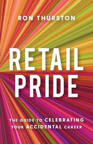 Cover image for Retail Pride: The Guide to Celebrating Your Accidental Career