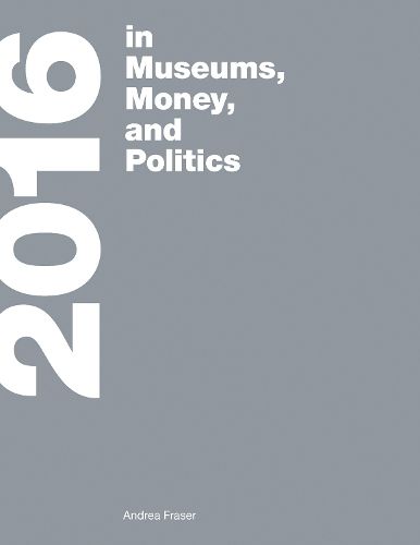 Cover image for <b>2016</b>: in Museums, Money, and Politics