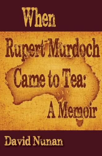 Cover image for When Rupert Murdoch Came to Tea: A Memoir