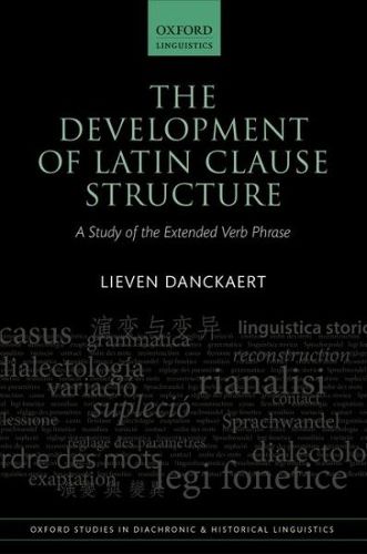 Cover image for The Development of Latin Clause Structure: A Study of the Extended Verb Phrase