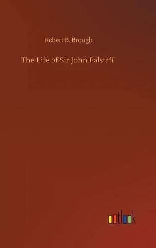 Cover image for The Life of Sir John Falstaff