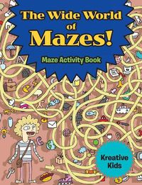 Cover image for The Wide World of Mazes! Maze Activity Book