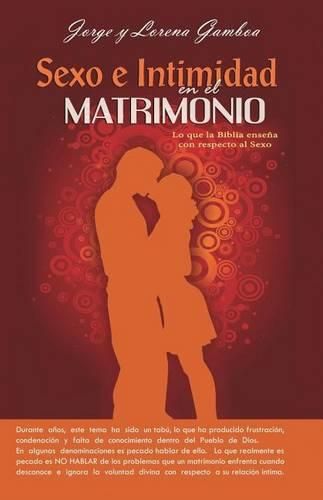 Cover image for Sexo e Intimidad en el Matrimonio: Lo que la Biblia ensena respecto al Sexo