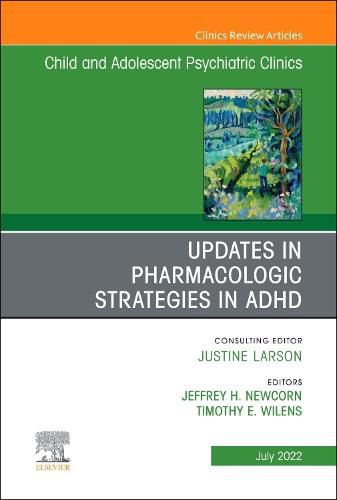 Cover image for Updates in Pharmacologic Strategies in ADHD, An Issue of ChildAnd Adolescent Psychiatric Clinics of North America: Volume 31-3