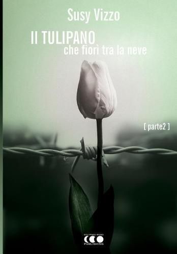 Cover image for Il tulipano che fiori tra la neve: Parte II