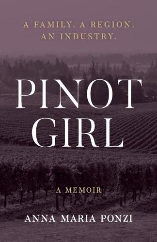 Cover image for Pinot Girl: A Family. A Region. An Industry.