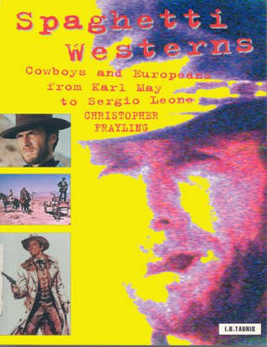 Spaghetti Westerns: Cowboys and Europeans from Karl May to Sergio Leone