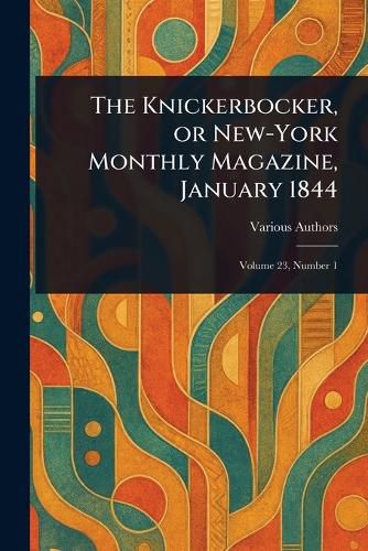 Cover image for The Knickerbocker, or New-York Monthly Magazine, January 1844