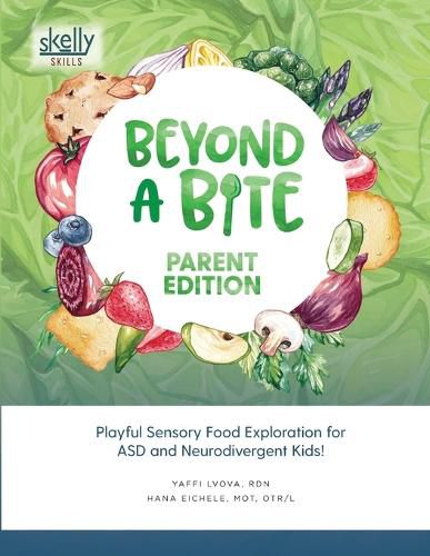 Cover image for Beyond A Bite Parent Edition: Playful Sensory Food Exploration for ASD and Neurodivergent Kids