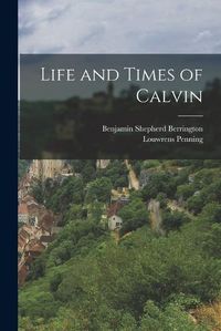 Cover image for Life and Times of Calvin