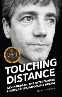 Cover image for Touching Distance: Kevin Keegan, the Entertainers and Newcastle's Impossible Dream