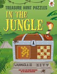 Cover image for In The Jungle: Solve lots of wild brain-crunchers on an Amazon adventure