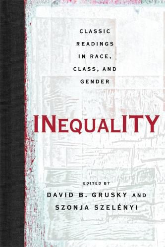 Cover image for Inequality Classic Readings in Race, Class, and Gender: Classic Readings in Race, Class, and Gender