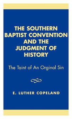 Cover image for The Southern Baptist Convention and the Judgement of History: The Taint of an Original Sin