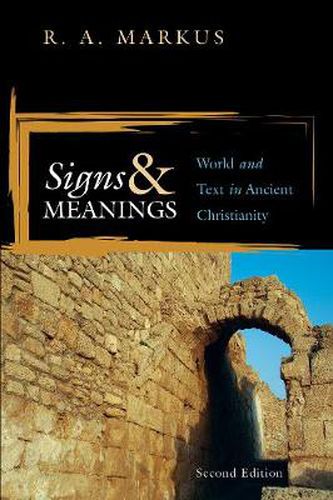 Cover image for Signs and Meanings: World and Text in Ancient Christianity, 2nd Edition