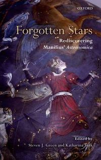 Cover image for Forgotten Stars: Rediscovering Manilius' Astronomica