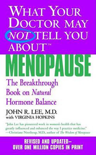 Cover image for What Your Doctor May Not Tell You About Menopause (TM): The Breakthrough Book on Hormone Balance