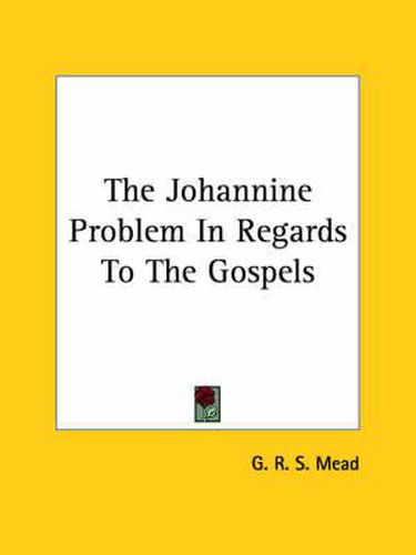 Cover image for The Johannine Problem in Regards to the Gospels