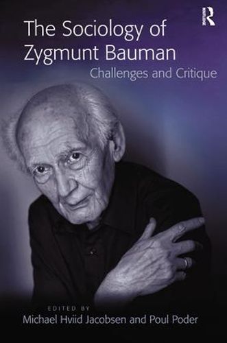 The Sociology of Zygmunt Bauman: Challenges and Critique