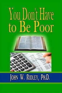 Cover image for You Don't Have to Be Poor: So Plan Your Future