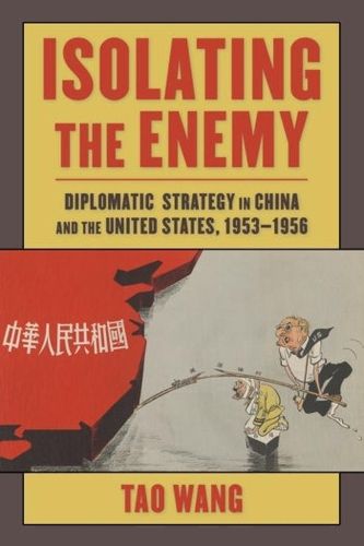 Cover image for Isolating the Enemy: Diplomatic Strategy in China and the United States, 1953-1956