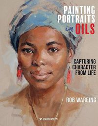 Cover image for Painting Portraits in Oils: Capturing Character from Life