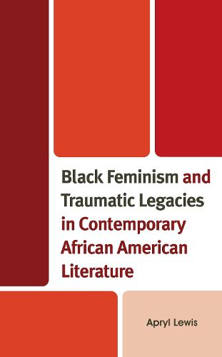 Cover image for Black Feminism and Traumatic Legacies in Contemporary African American Literature