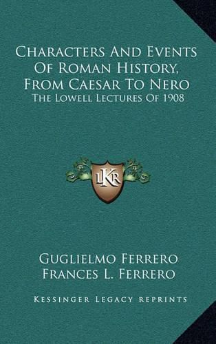 Cover image for Characters and Events of Roman History, from Caesar to Nero: The Lowell Lectures of 1908