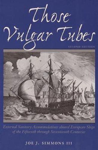 Those Vulgar Tubes: External Sanitary Accomodations aboard European Ships of the Fifteenthth through Seventeenth Centuries