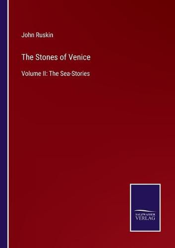 Cover image for The Stones of Venice: Volume II: The Sea-Stories