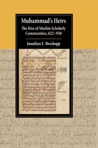 Cover image for Muhammad's Heirs: The Rise of Muslim Scholarly Communities, 622-950