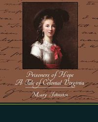 Cover image for Prisoners of Hope a Tale of Colonial Virginia