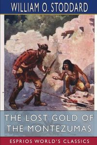 Cover image for The Lost Gold of the Montezumas (Esprios Classics)