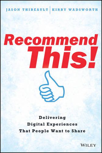 Recommend This!: Delivering Digital Experiences that People Want to Share
