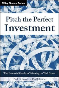 Cover image for Pitch the Perfect Investment: The Essential Guide to Winning on Wall Street