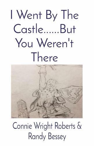 Cover image for I Went By The Castle......But You Weren't There